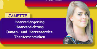 JANETTE HaarverlngerungHaarverdichtungDamen- und Herrenservice Theaterschminken